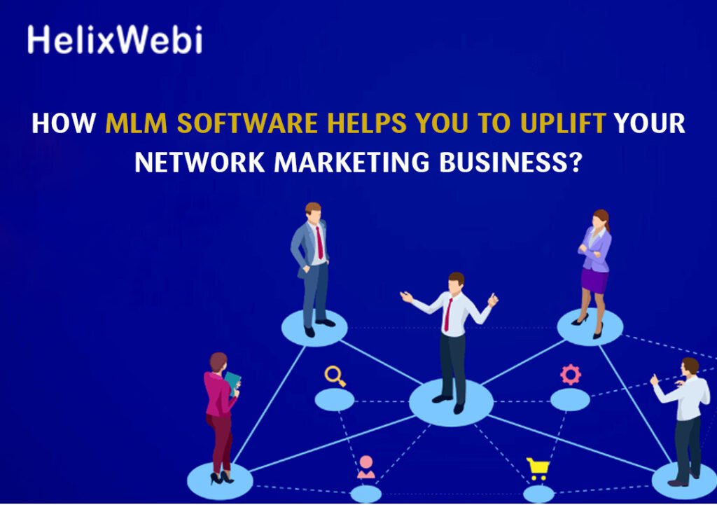How MLM Software Helps You to Uplift Your Network Marketing Business?