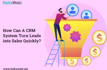How Can A CRM System Turn Leads into Sales Quickly?
