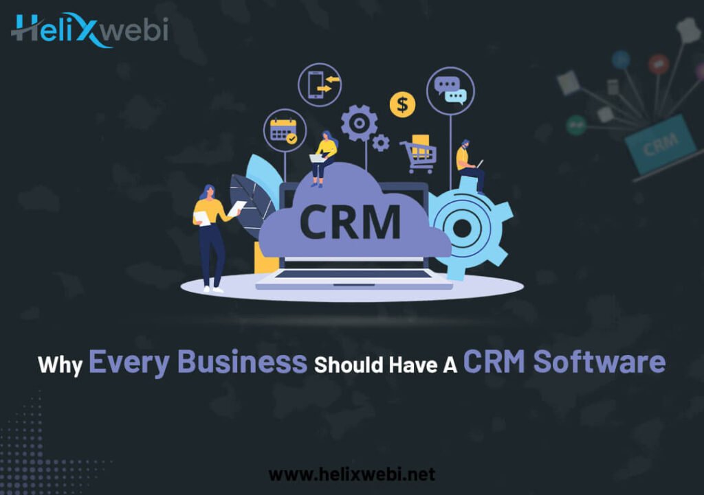 Why Every Business Should Have A CRM Software